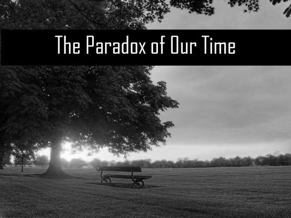 the-paradox-of-our-time